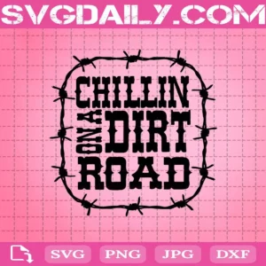 Chillin On A Dirt Road Jason Aldean Country Music Song Lyrics Svg