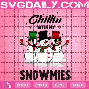 Chillin With My Snowmies Svg
