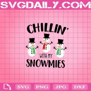 Chillin’ With My Snowmies Svg