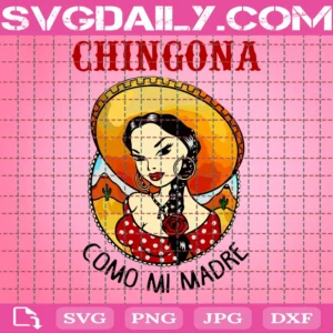 Chingona Como Mi Madre Mother'S Day