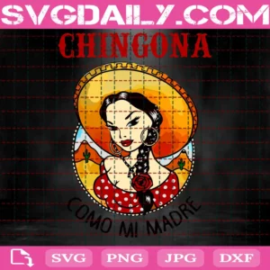 Chingona Como Mi Madre Mother'S Day