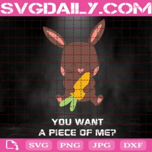 Chocolate Bunny You Want A Piece Of Me Svg