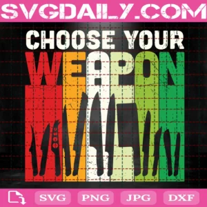 Choose Your Weapon Svg