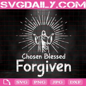 Chosen Blessed Forgiven Svg