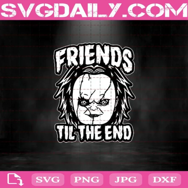 Chucky Friends Til The End Childs Play Svg