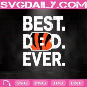 Cincinnati Bengals Best Dad Ever Svg