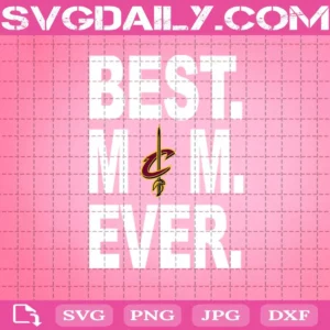 Cleveland Cavaliers Best Mom Ever Svg