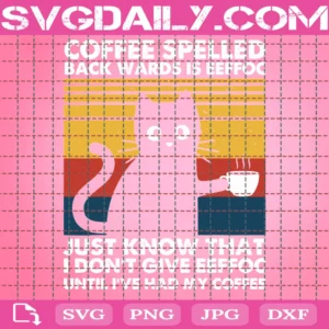 Coffee Spelled Backwards Is Eeffoc Cats Drink Coffee Funny