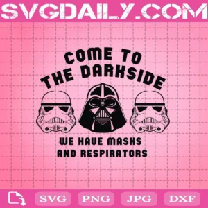 Come To The Dark Side Masks And Respirators Svg