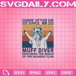 Comin’ Up For Air Since’ 69 Muff Diver Exploring The Realm Of The Bearded Clam Svg