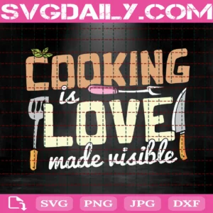 Cooking Is Love Made Visible Svg