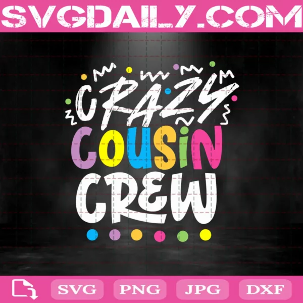 Crazy Cousin Crew Svg