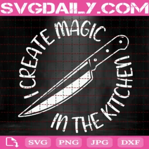 Create Magic In The Kitchen Svg