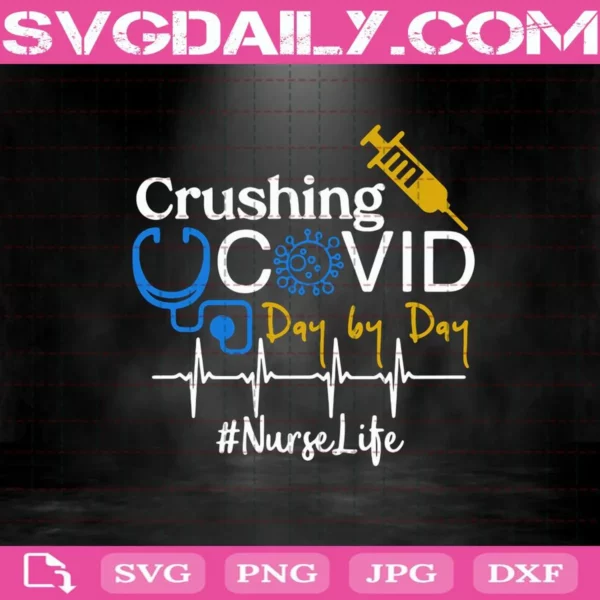 Crushing Covid Day By Day Nurse Life Svg