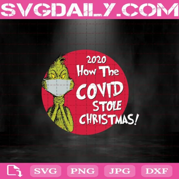 Cute Grinch Svg, 2020 How The Covid Stole Christmas Svg