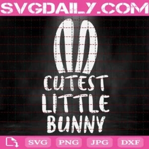 Cutest Little Bunny Svg