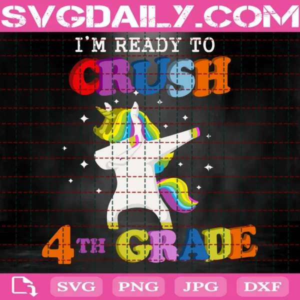 Dabbing Unicorn I Am Ready To Crush 4Th Grade Back To School Svg