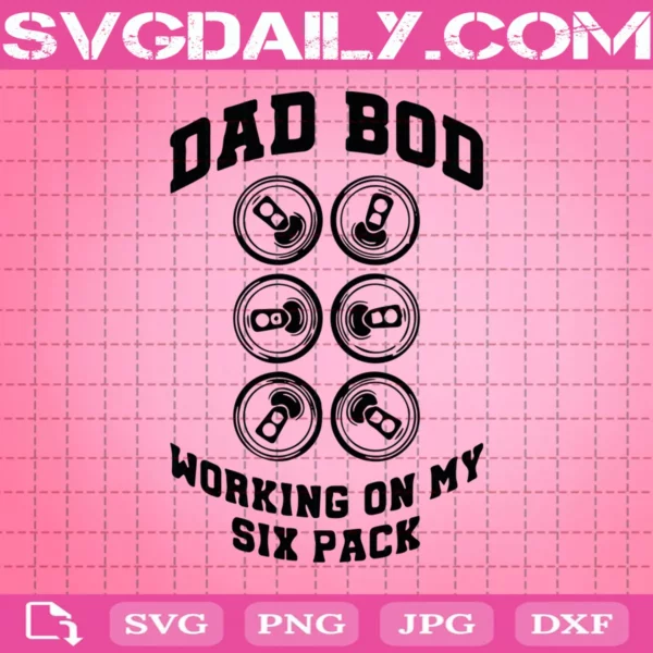 Dad Bod Working On My Six Pack Svg
