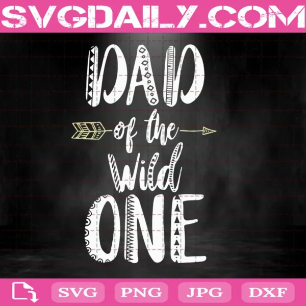 Dad Of The Wild One Svg