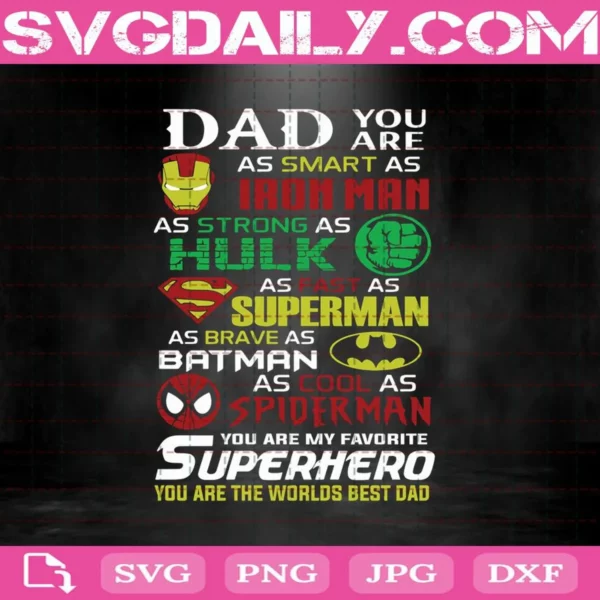 Dad You As Smart As Iron Man As Strong As Hulk As Fast As Superman Favorite Superhero Svg