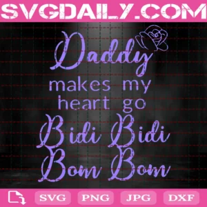 Daddy Makes My Heart Go Bidi Bidi Bom Bom