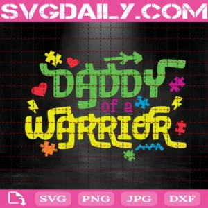 Daddy Of A Warrior Autism Awareness Svg
