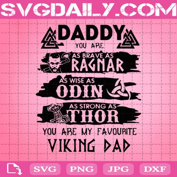 Daddy You Are Brave As Ragnar As Wise As Odin As Strong As Thor You Are My Favourite Viking Dad Svg