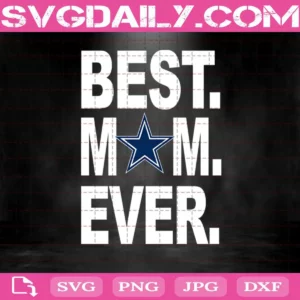 Dallas Cowboys Best Mom Ever Svg