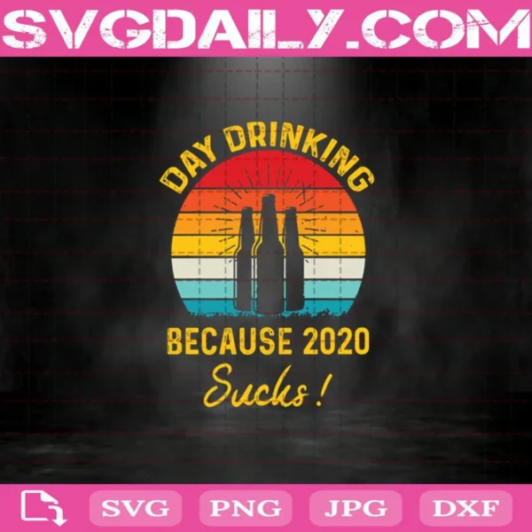 Day Drink Because 2020 Sucks Svg