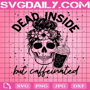 Dead Inside But Caffeinated Svg