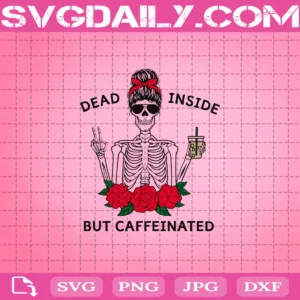 Dead Inside But Caffeinated Svg