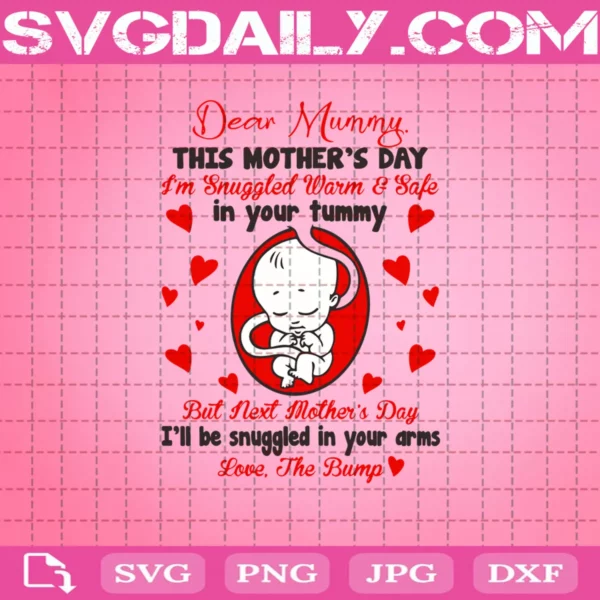 Dear Mummy This Mother'S Day I’M Snuggled Warn And Safe In Your Tummy Svg