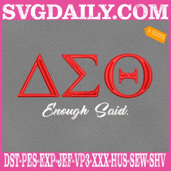 Delta Sigma Theta Enough Said Embroidery Files