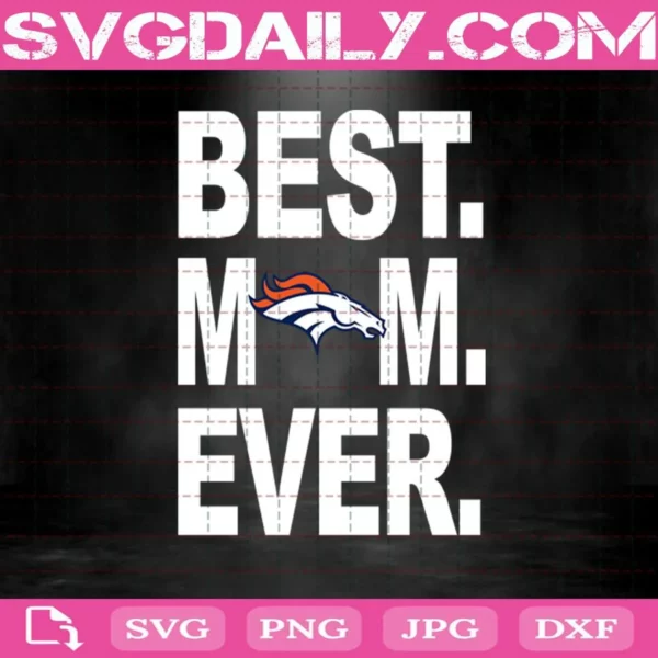 Denver Broncos Best Mom Ever Svg