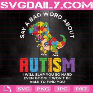 Dinosaur Say A Bad Word About Autism Svg