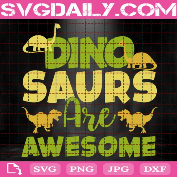 Dinosaurs Are Awesome Svg