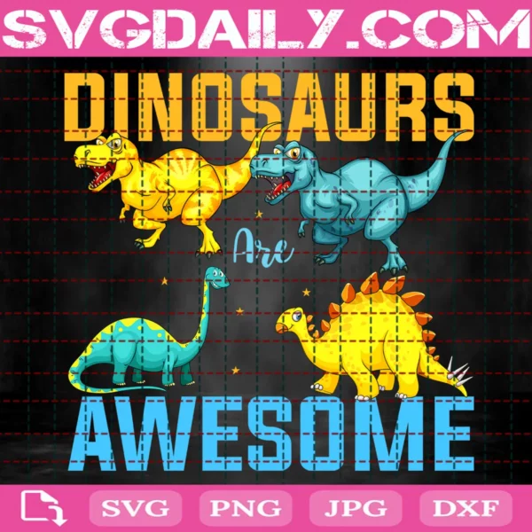 Dinosaurs Are Awesome Svg