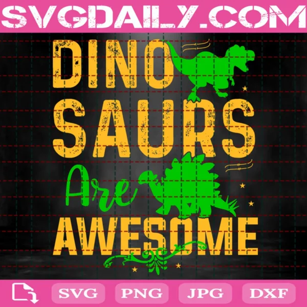 Dinosaurs Are Awesome Svg