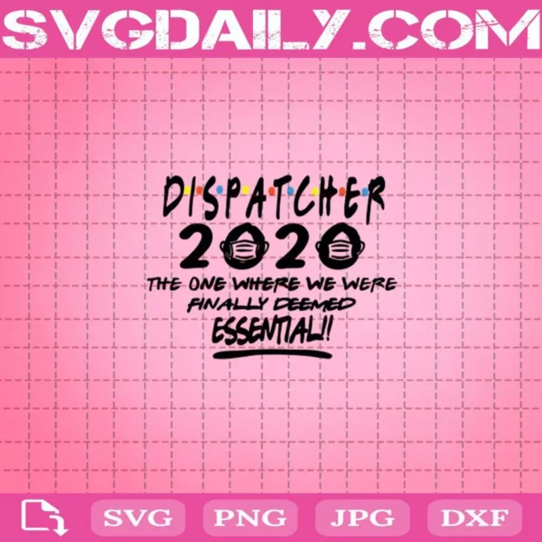 Dispatcher 2020 The One Where We Were Finally Deemed Essentia Svg