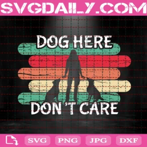Dog Here Don'T Care Svg