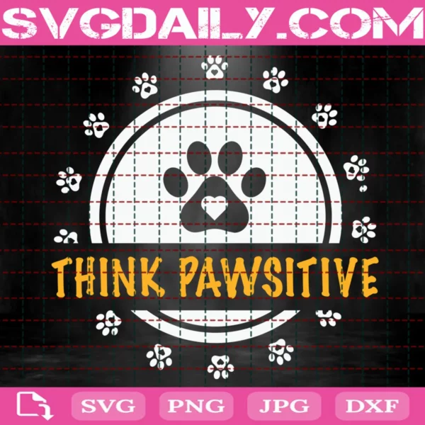 Dog Paw Cat Think Pawsitive Svg