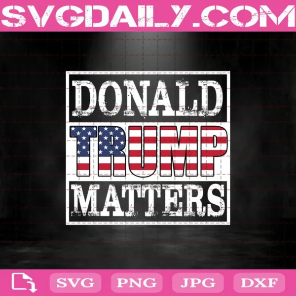 Donald Trump Matters Svg
