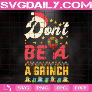 Don'T Be A Grinch Svg