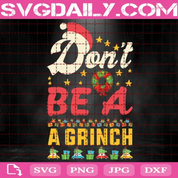 Don'T Be A Grinch Svg