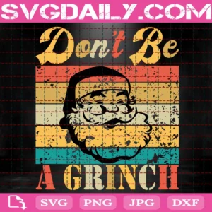 Don'T Be A Grinch Svg