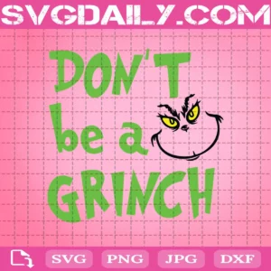 Don'T Be A Grinch Svg