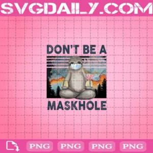 Don't Be A Maskhole Png