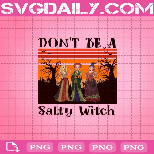 Don't Be A Salty Witch Png