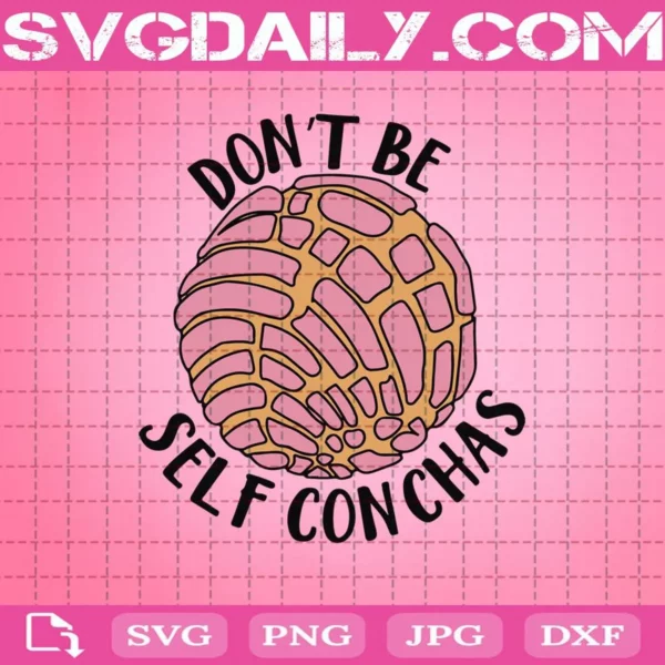 Don’T Be Self Conchas Svg