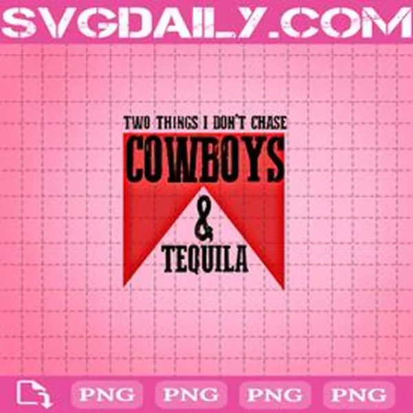 Don't Chase Cowboys And Tequila Png